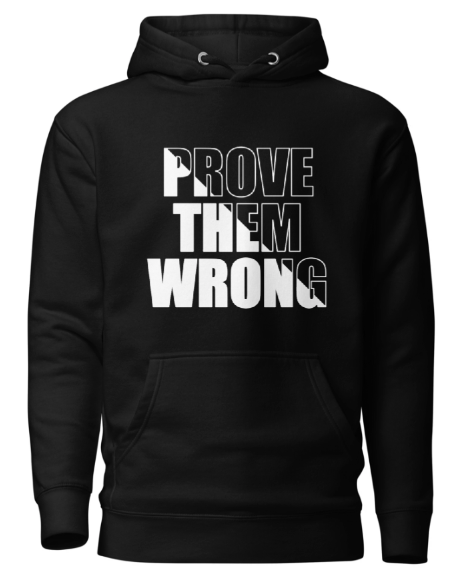 Prove Them Wrong Hoodie