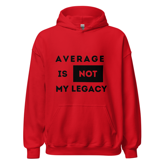 Average is Not My Legacy Hoodie